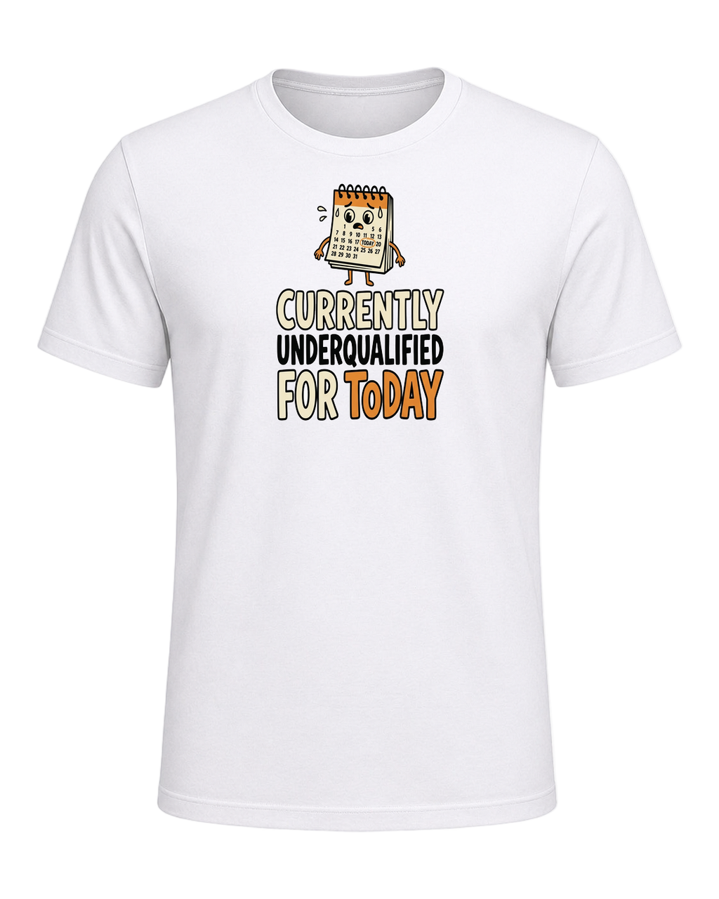 Currently Underqualified For Today — White