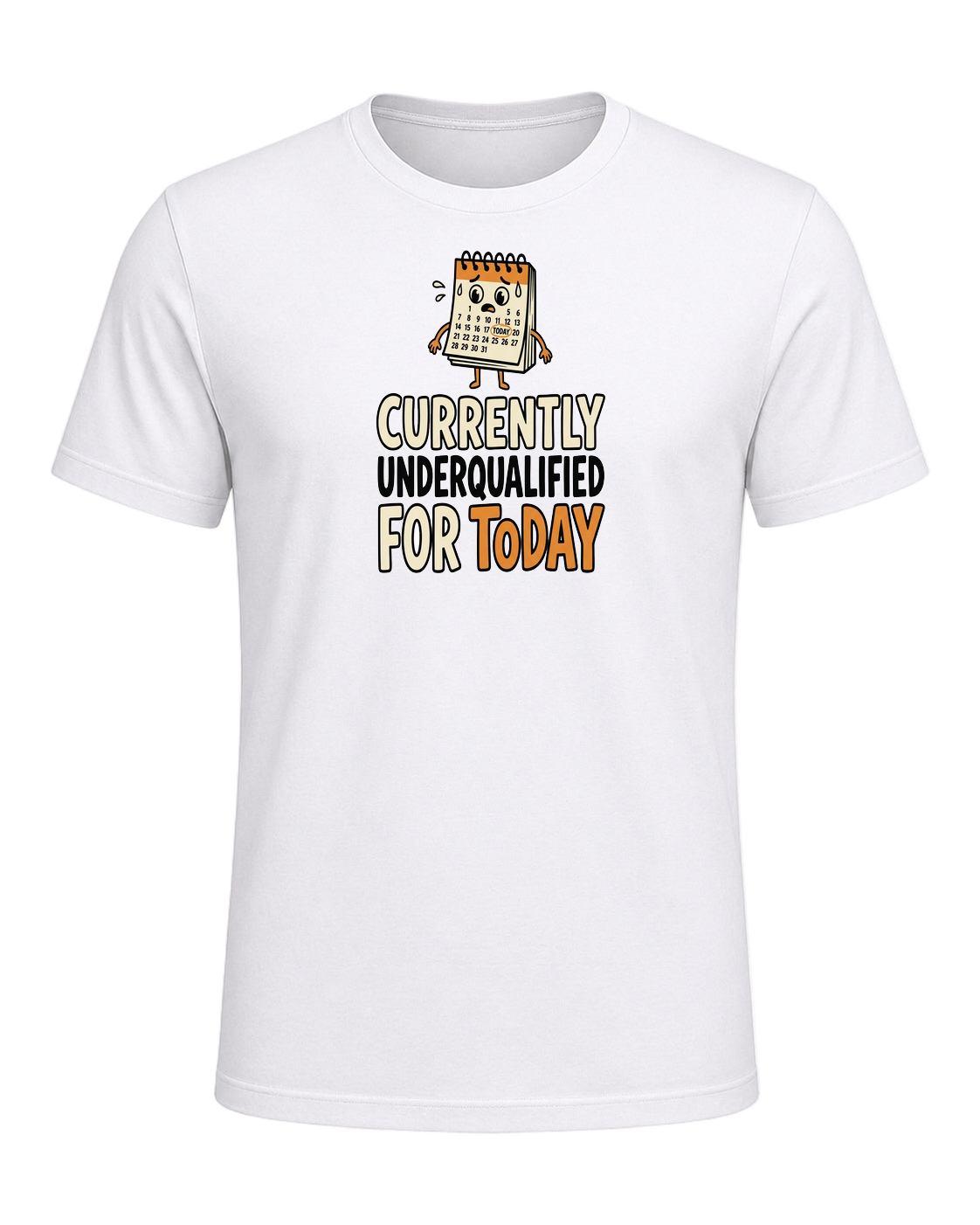 Currently Underqualified For Today — White