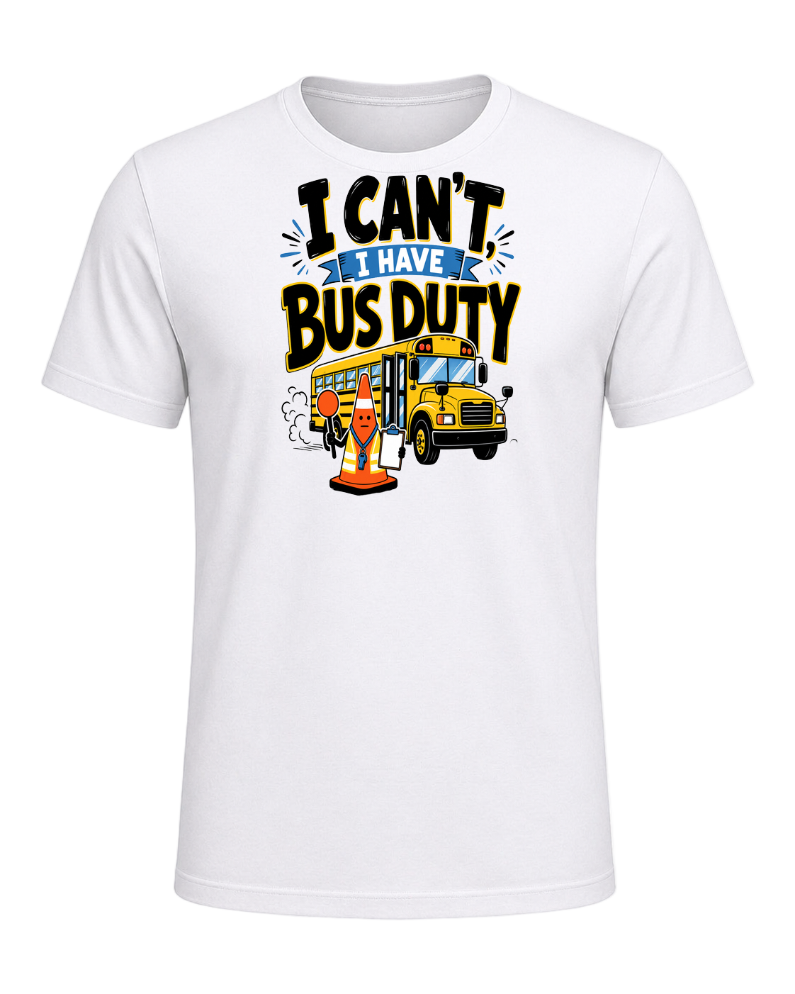 I CAN'T, I HAVE BUS DUTY — White