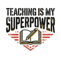 TEACHING IS MY SUPERPOWER