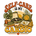 SELF-CARE IS MY CARDIO
