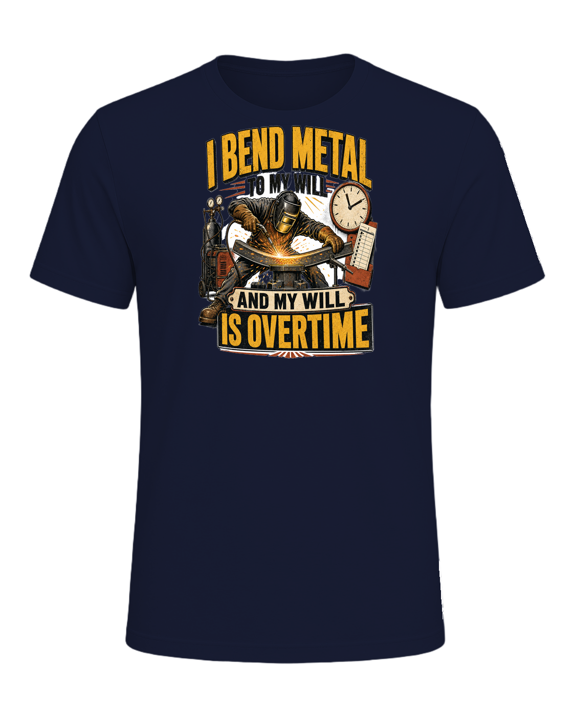 I bend metal to my will and my will is overtime — Navy