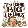 TINY FRIEND BIG FEELINGS