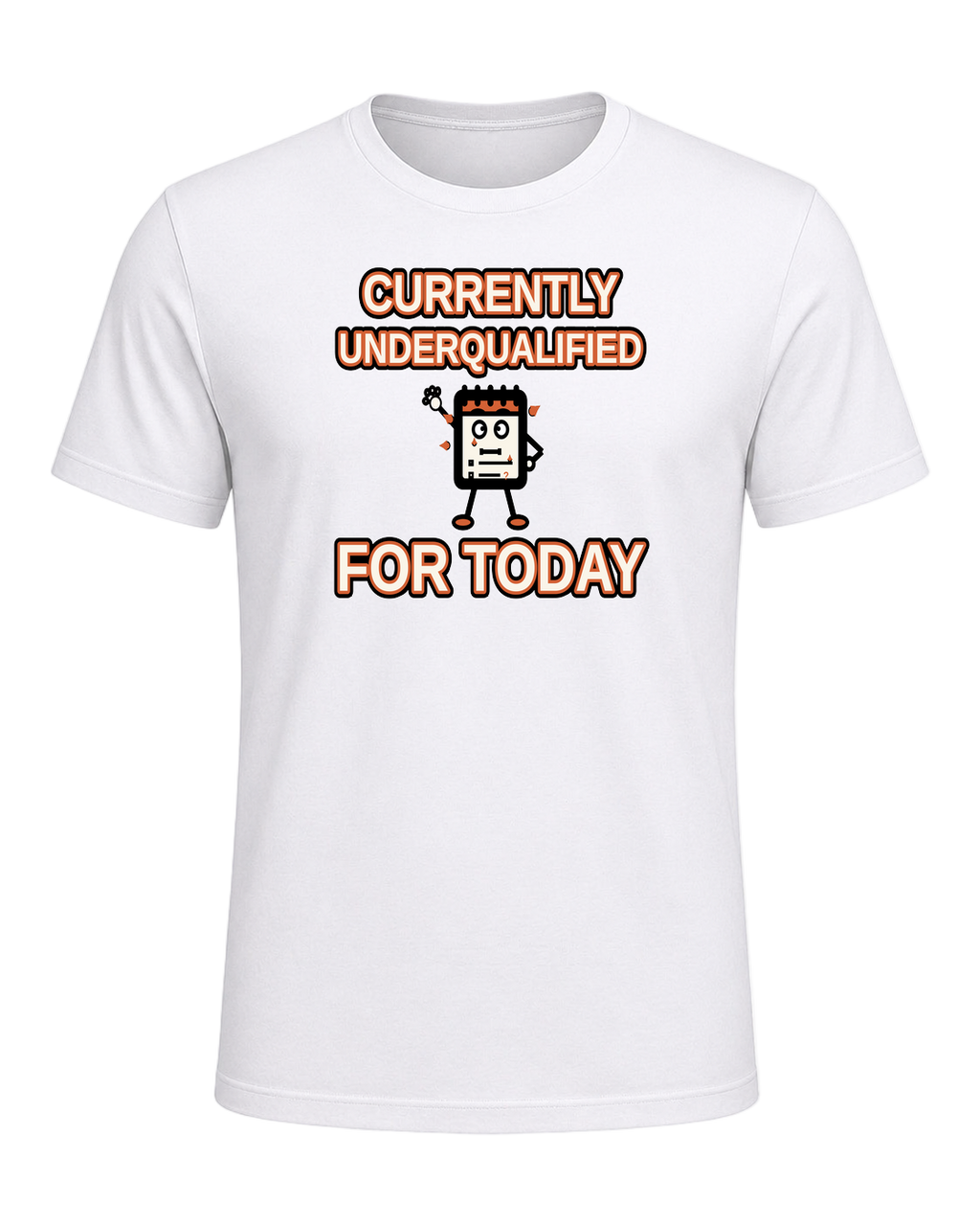 Currently Underqualified For Today — White