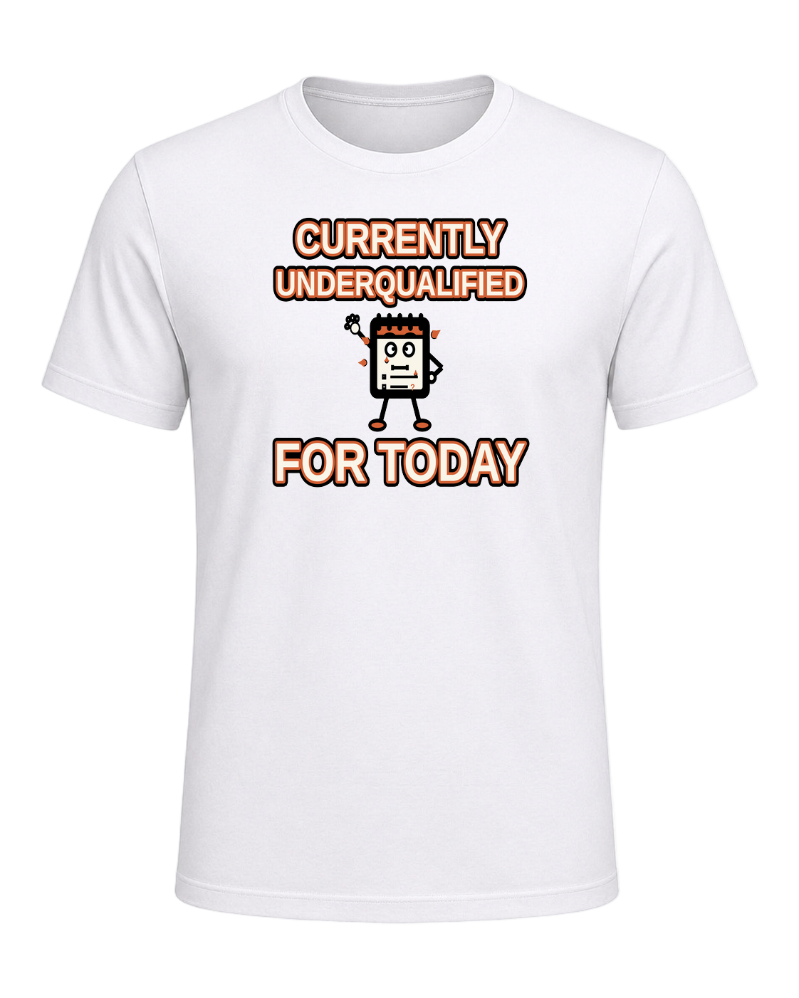 Currently Underqualified For Today — White