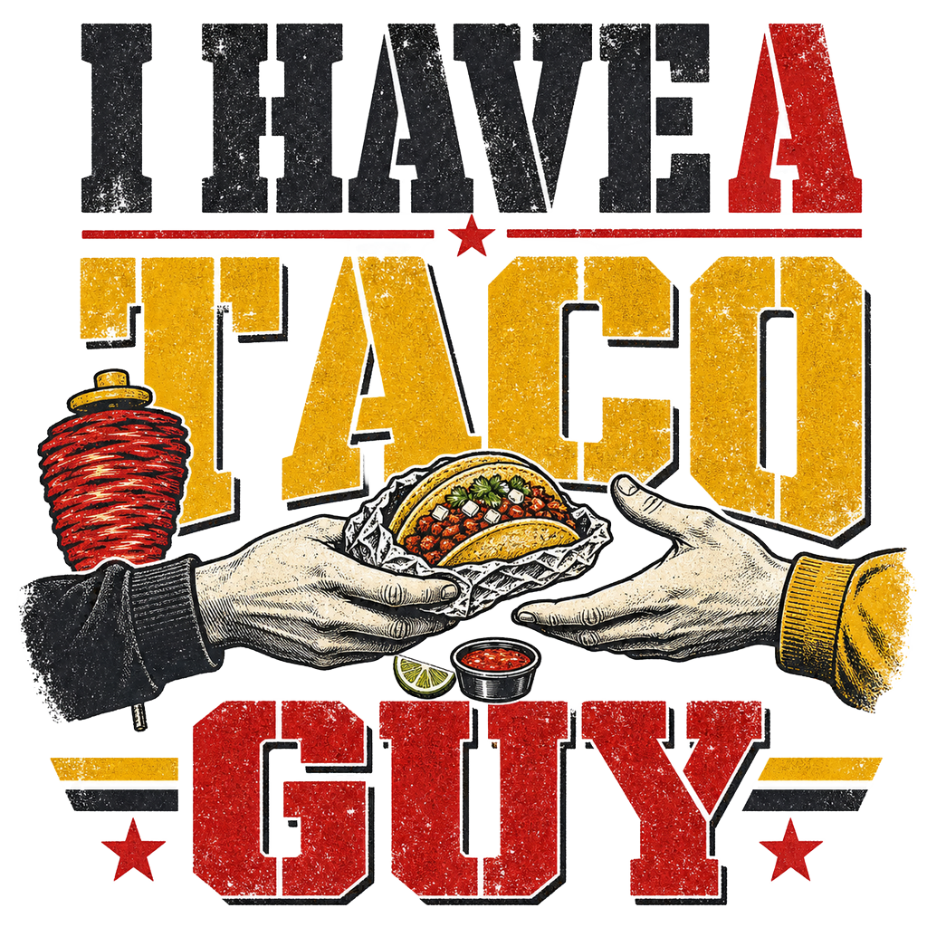 I HAVE A TACO GUY