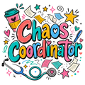 Chaos Coordinator (Teacher/Nurse)