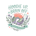 HOODIE UP, BRAIN OFF