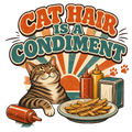 CAT HAIR IS A CONDIMENT