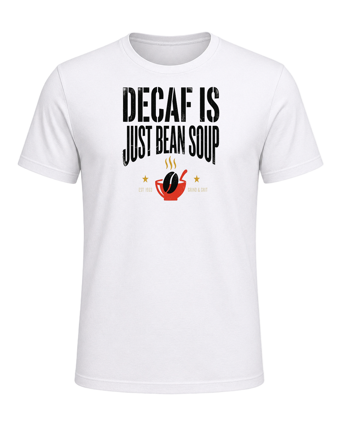 DECAF IS JUST BEAN SOUP — White
