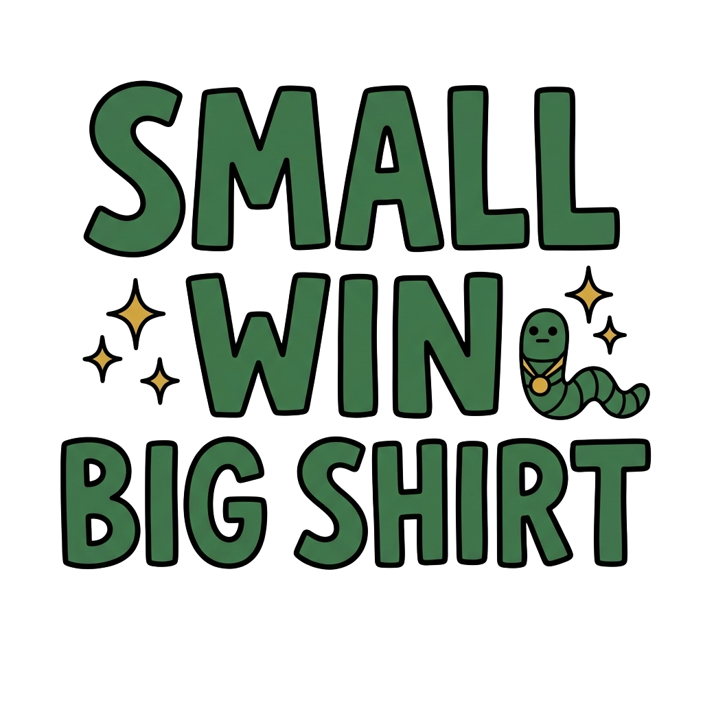 SMALL WIN BIG SHIRT