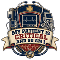 My patient is critical and so am I
