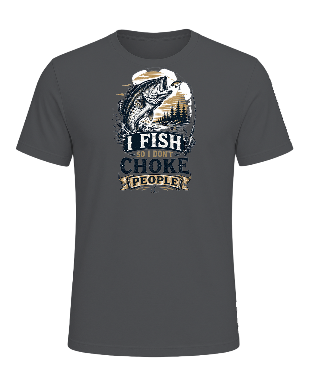 I FISH SO I DON'T CHOKE PEOPLE — Asphalt