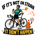 IF IT'S NOT ON STRAVA IT DIDN'T HAPPEN