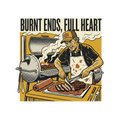 BURNT ENDS, FULL HEART