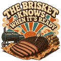 THE BRISKET KNOWS WHEN IT'S READY