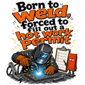 Born to weld, forced to fill out a hot work permit
