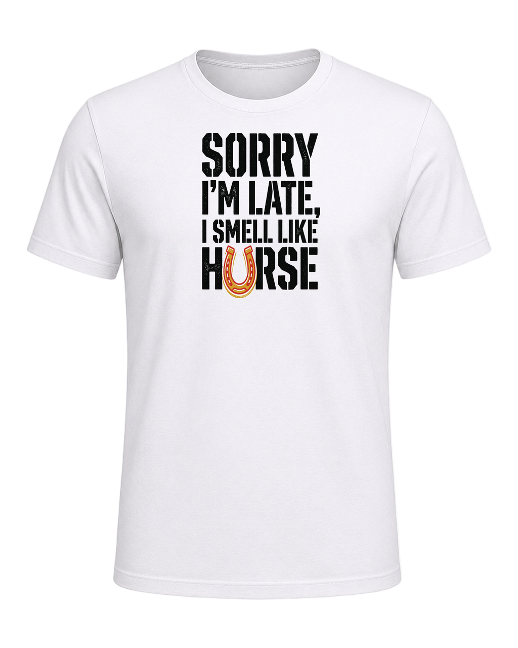 Sorry I'm Late, I Smell Like Horse — White