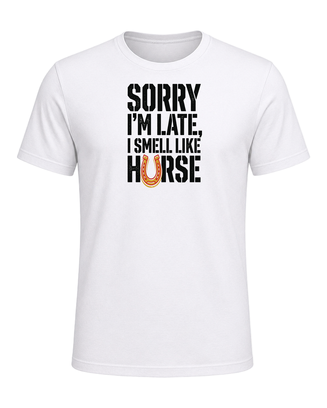 Sorry I'm Late, I Smell Like Horse — White