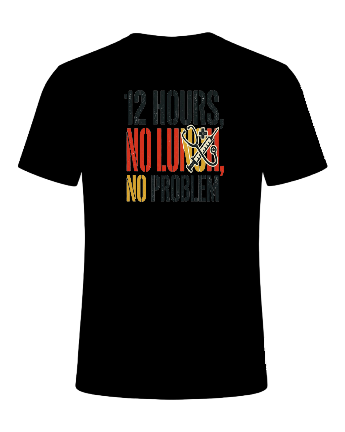 12 HOURS, NO LUNCH, NO PROBLEM — Black