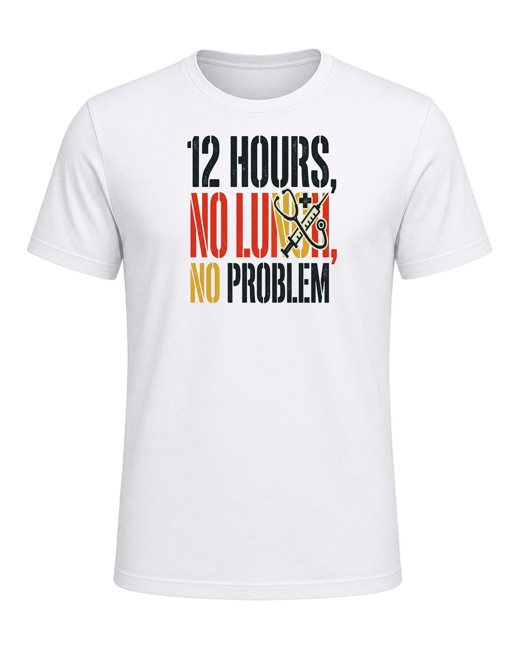12 HOURS, NO LUNCH, NO PROBLEM — White