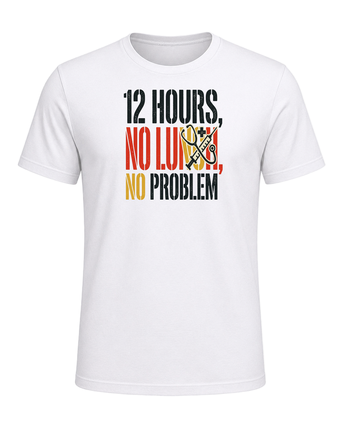 12 HOURS, NO LUNCH, NO PROBLEM — White