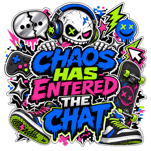 CHAOS HAS ENTERED THE CHAT