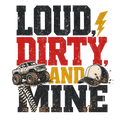 Loud, dirty, and mine
