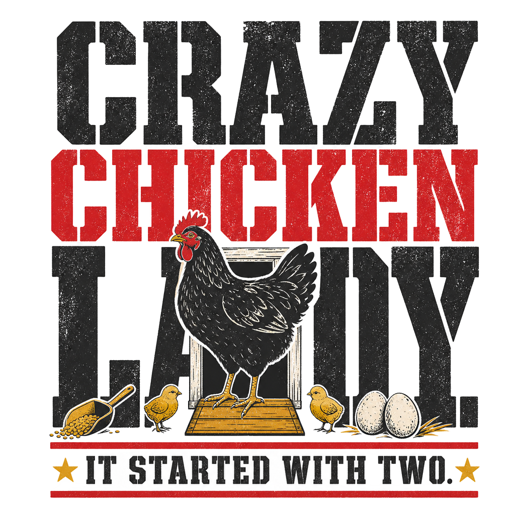 Crazy Chicken Lady. It Started With Two.