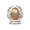 TINY FRIEND BIG FEELINGS