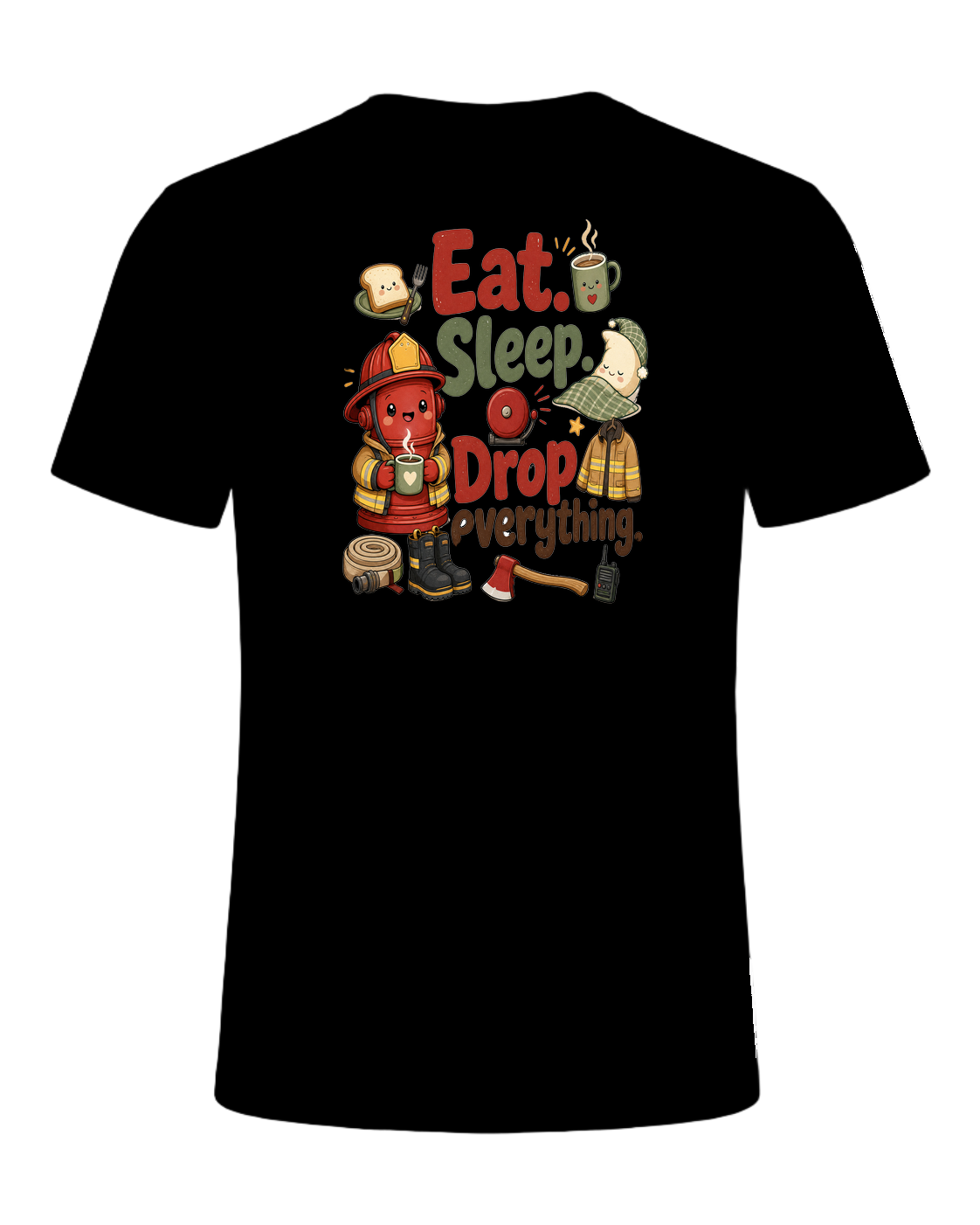Eat. Sleep. Drop everything. — Black