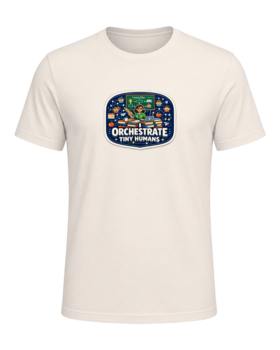 I Orchestrate Tiny Humans Tee — Natural