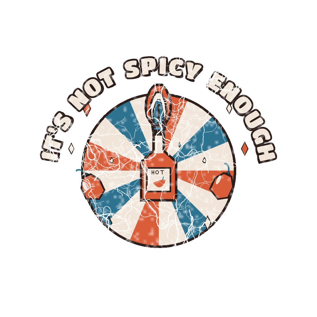 IT'S NOT SPICY ENOUGH