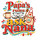 Papa's rules: ask Nana