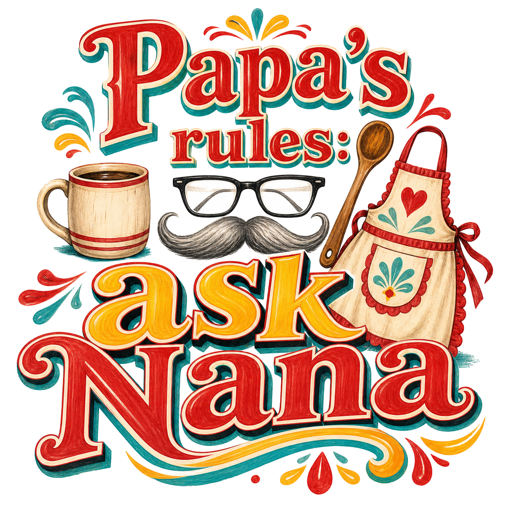 Papa's rules: ask Nana