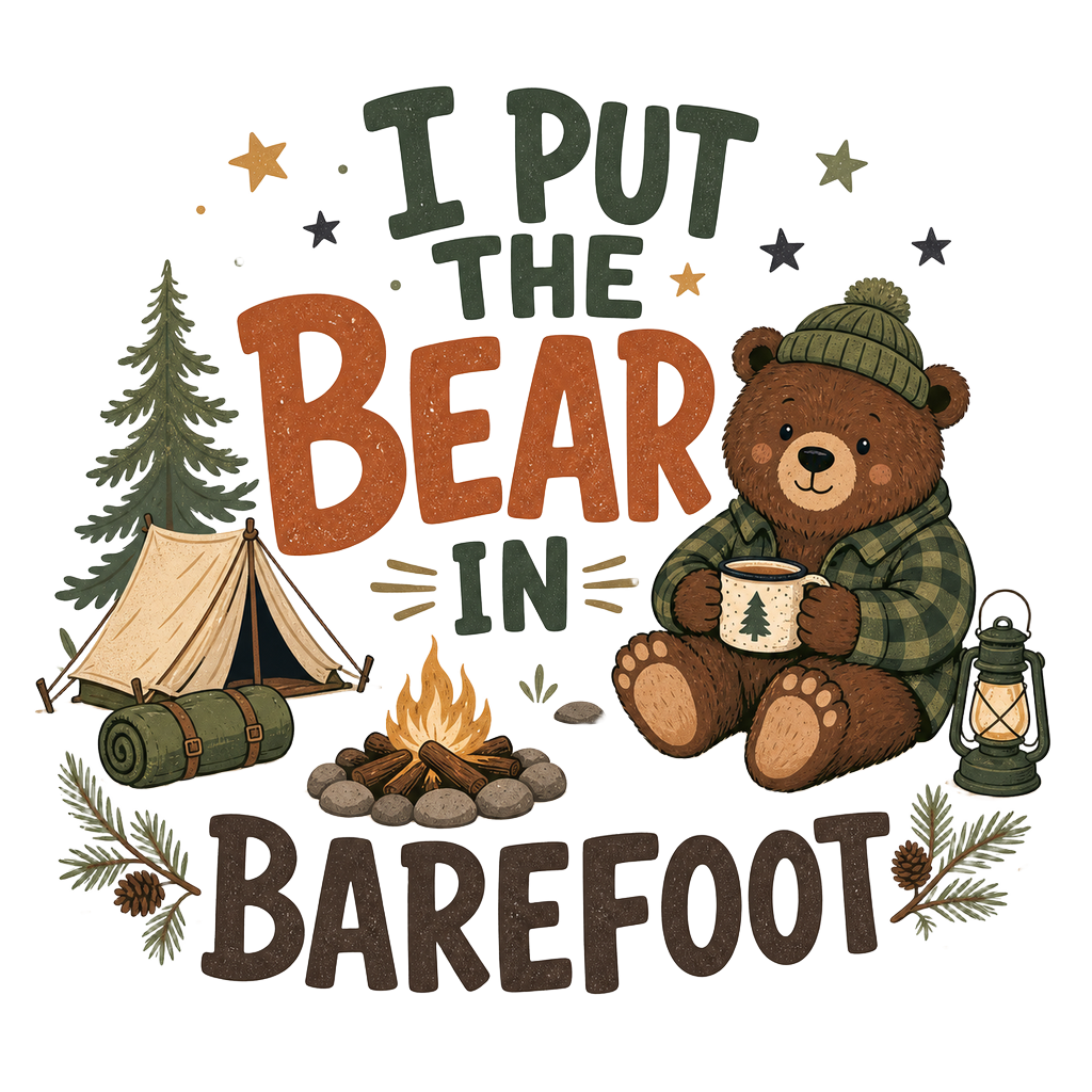 I PUT THE BEAR IN BAREFOOT