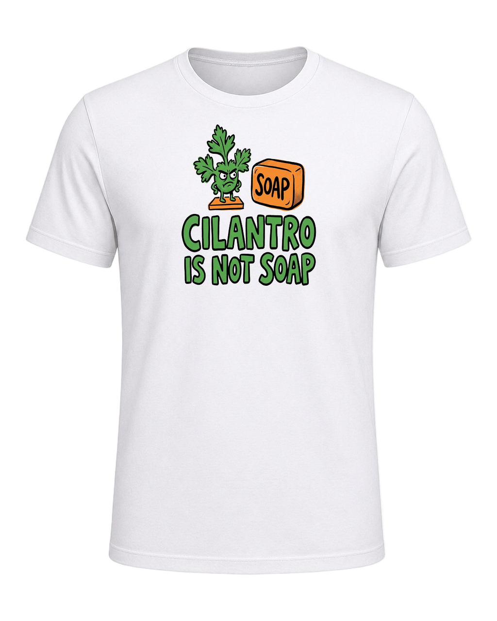CILANTRO IS NOT SOAP — White