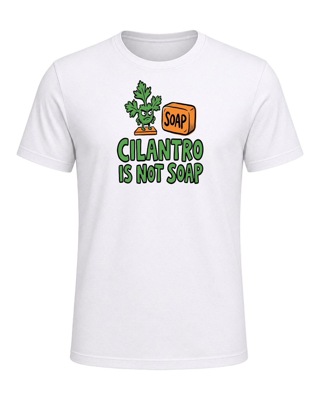 CILANTRO IS NOT SOAP — White