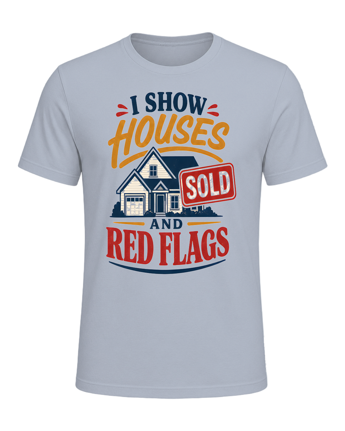 I SHOW HOUSES AND RED FLAGS — Light Blue