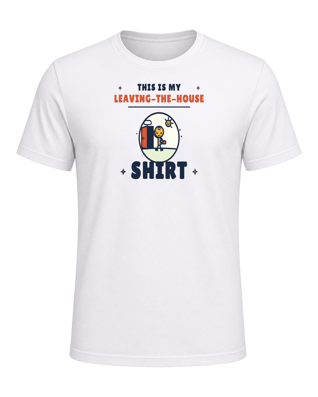 THIS IS MY LEAVING-THE-HOUSE SHIRT — White