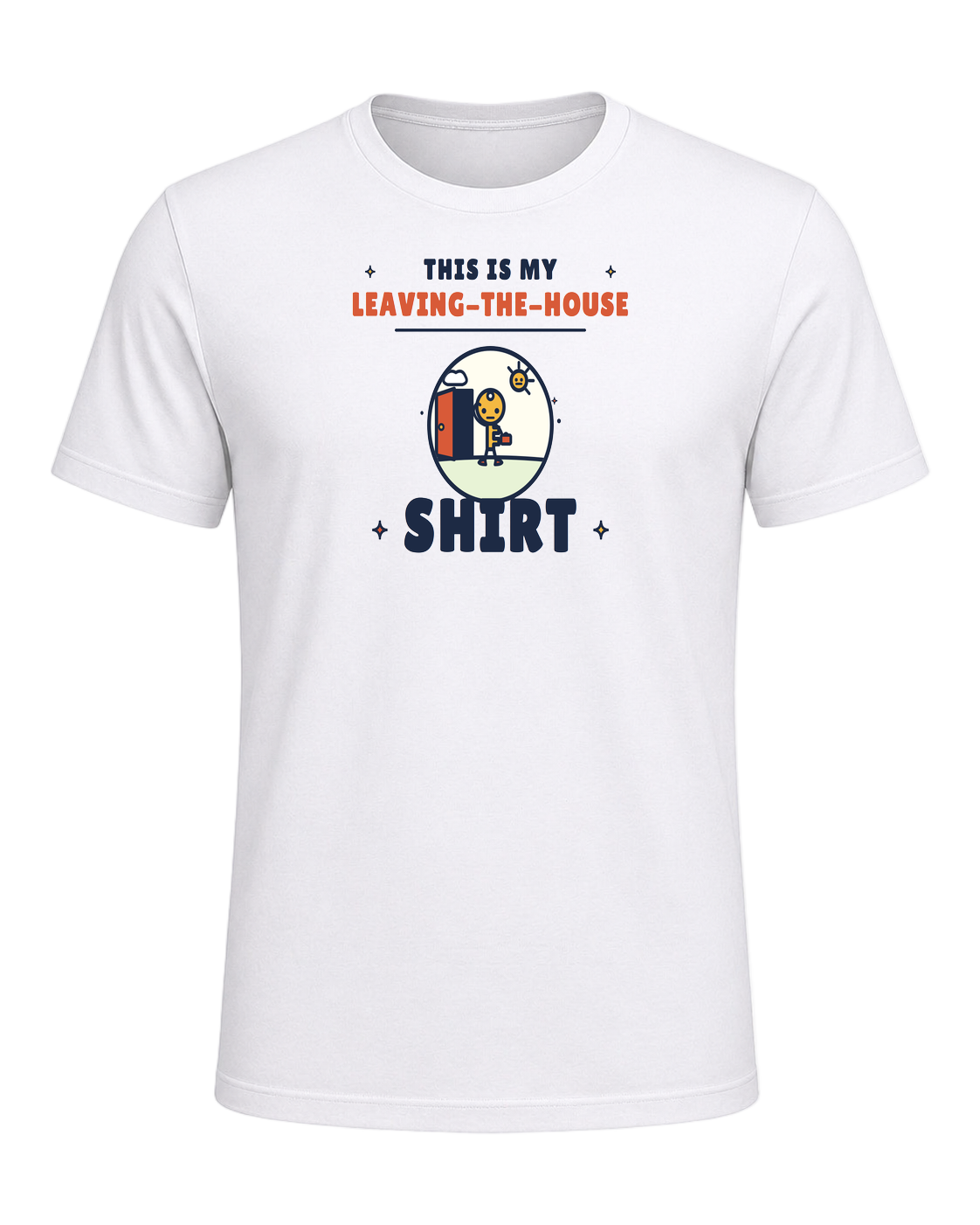THIS IS MY LEAVING-THE-HOUSE SHIRT — White