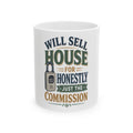 WILL SELL HOUSE FOR HONESTLY JUST THE COMMISSION Mug