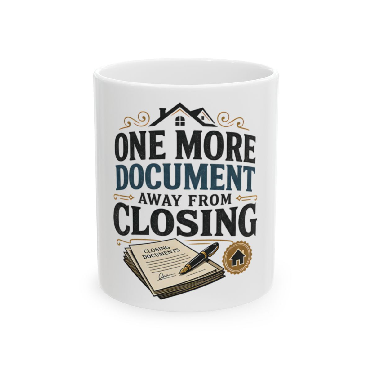 ONE MORE DOCUMENT AWAY FROM CLOSING Mug