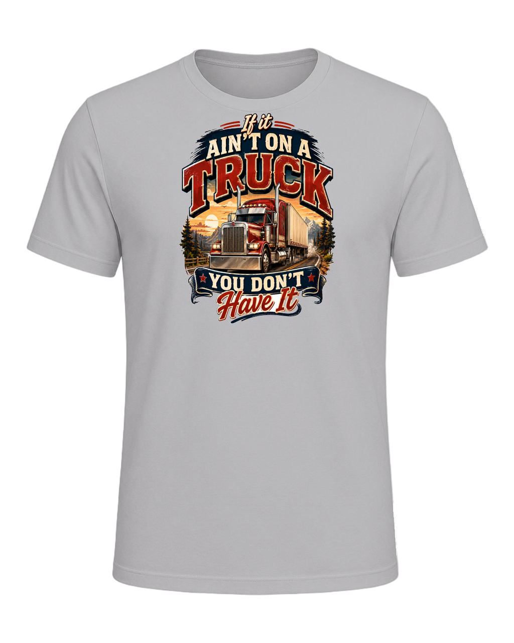 If it ain't on a truck you don't have it — Athletic Heather