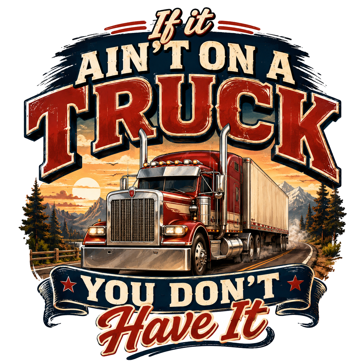 If it ain't on a truck you don't have it