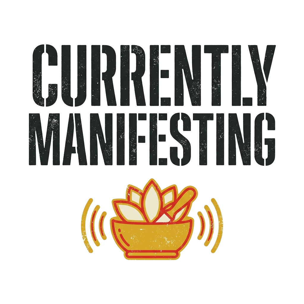 CURRENTLY MANIFESTING