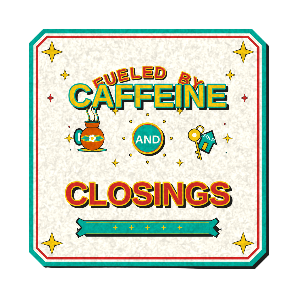 FUELED BY CAFFEINE AND CLOSINGS
