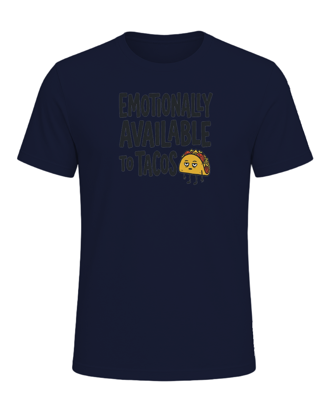 EMOTIONALLY AVAILABLE TO TACOS — Navy