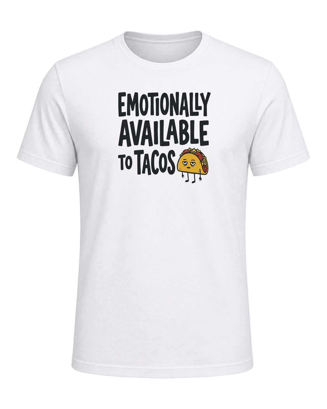 EMOTIONALLY AVAILABLE TO TACOS — White