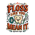 Floss like you mean it